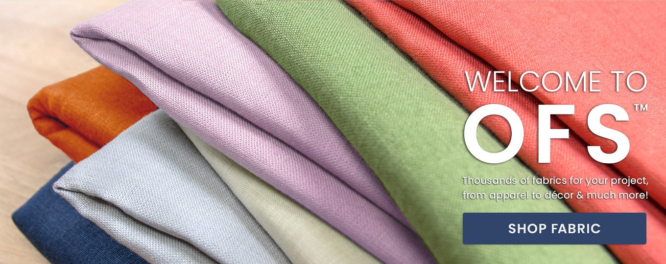 Welcome to OFS. Thousands of fabrics for your product, from apparel to decor & much more!